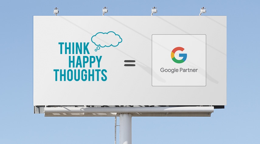 Skylt Think Happy Thoughts = Google Partner